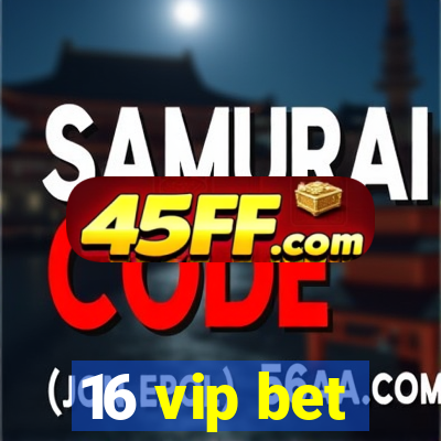 16 vip bet